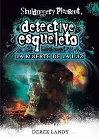 LA MUERTE DE LA LUZ (DETECTIVE ESQUELETO 9)