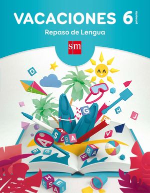 VACACIONES: REPASO DE LENGUA. 6 EDUCACIÓN PRIMARIA