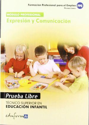 EXPRESIÓN Y COMUNICACIÓN, TÉCNICO SUPERIOR EN EDUCACIÓN INFANTIL. PRUEBAS LIBRES