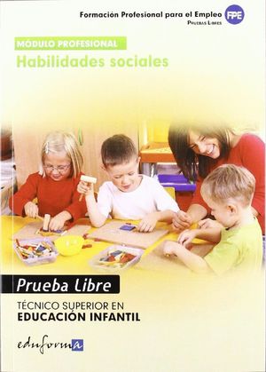 TÉCNICO SUPERIOR EN EDUCACIÓN INFANTIL, HABILIDADES SOCIALES. PRUEBAS LIBRES