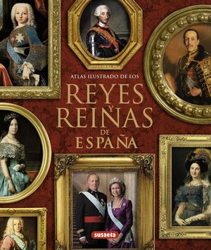 ATLAS ILUSTRADO DE LOS REYES Y REINAS DE ESPAÑA