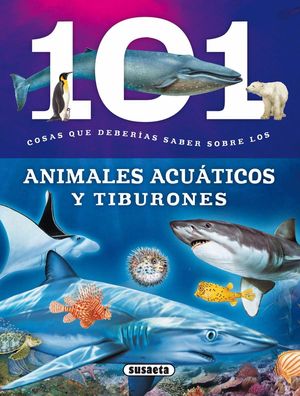 101 COSAS QUE DEBERIAS SABER SOBRE LOS ANIMALES ACUATICOS Y TIBUR