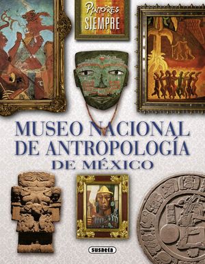 MUSEO NACIONAL DE ANTROPOLOGIA DE MEXICO
