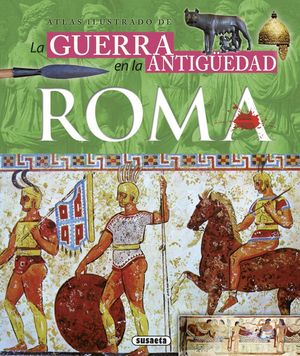 ATLAS ILUSTRADOS DE LA GUERRA EN LA ANTIGUA ROMA