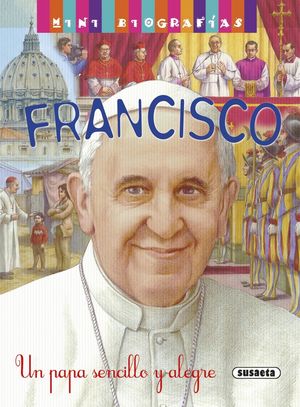 FRANCISCO UN PAPA SENCILLO Y ALEGRE
