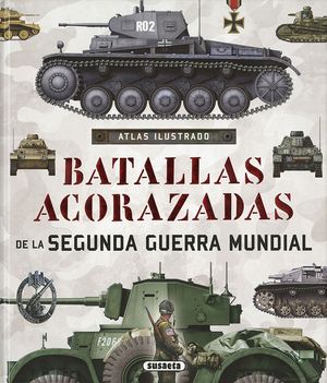 ATLAS ILUSTRADO DE BATALLAS ACORAZADAS DE LA II GUERRA MUNDIAL