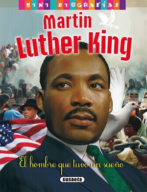 MARTIN LUTHER KING. EL HOMBRE QUE TUVO UN SUEÑO