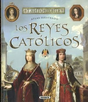 LOS REYES CATÓLICOS (ATLAS ILUSTRADO)