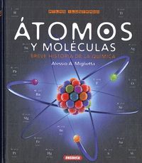 ATLAS ILUSTRADO ÁTOMOS Y MOLÉCULAS (BREVE HISTORIA DE LA QUÍMICA)