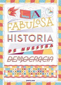 LA FABULOSA HISTORIA DE NUESTRA DEMOCRACIA