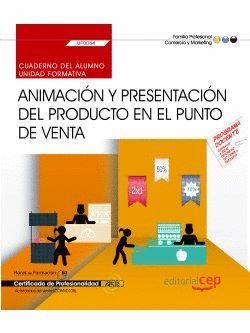 ANIMACIÓN Y PRESENTACIÓN DEL PRODUCTO EN EL PUNTO DE VENTA CUADERNO UF0034