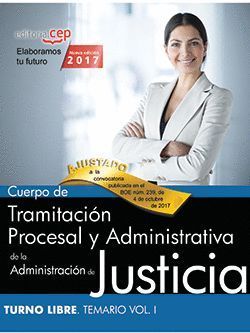 CUERPO DE TRAMITACIÓN PROCESAL Y ADMINISTRATIVA DE LA ADMINISTRACIÓN DE JUSTICIA TEMARIO VOL.I TURNO LIBRE