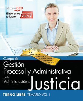 CUERPO DE GESTIÓN PROCESAL Y ADMINISTRATIVA DE LA ADMINISTRACIÓN DE JUSTICIA TEMARIO VOL.I TURNO LIBRE