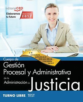 CUERPO DE GESTIÓN PROCESAL Y ADMINISTRATIVA DE LA ADMINISTRACIÓN DE JUSTICIA TEST VOL.I TURNO LIBRE 2017