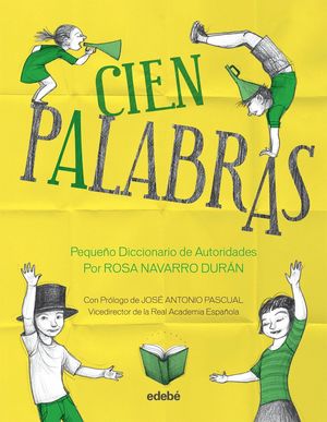 CIEN PALABRAS - PEQUEÑO DICCIONARIO DE AUTORIDADES, POR ROSA NAVARRO DURÁN