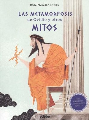 LAS METAMORFOSIS DE OVIDIO Y OTROS MITOS (PARA ENTENDER LA MITOLOGÍA CLÁSICA)