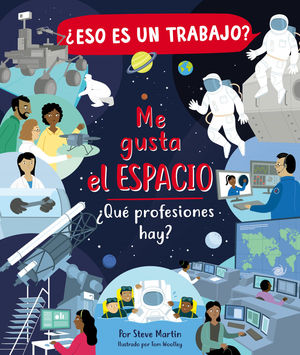 ME GUSTA EL ESPACIO ¿QUE PROFESIONES HAY? ¿ESO ES UN TRABAJO?