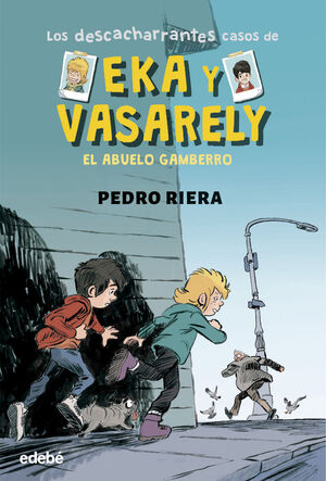 LOS DESCACHARRANTES CASOS DE EKA Y VASARELY (TOMO 2) EL ABUELO GAMBERRO