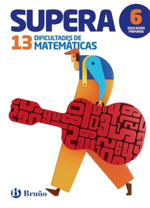 SUPERA 13 DIFICULTADES DE MATEMATICAS 6ºE.P. 2016