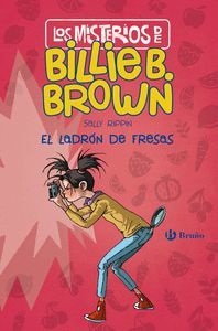LOS MISTERIOS DE BILLIE B. BROWN 4 (EL LADRÓN DE FRESAS)
