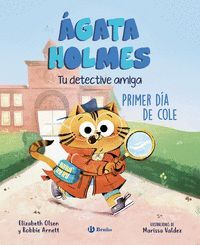 ÁGATA HOLMES 1 (PRIMER DÍA DE COLE) TU DETECTIVE AMIGA