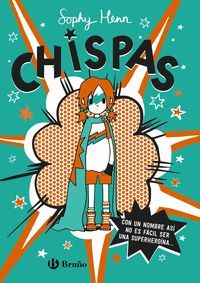 CON UN NOMBRE ASÍ, NO ES FÁCIL SER UNA SUPERHEROÍNA... (CHISPAS 1)