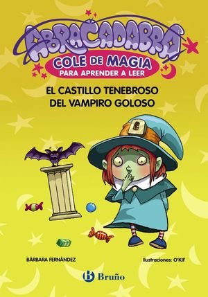 ABRACADABRA COLE DE MAGIA PARA APRENDER A LEER 3 (EL CASTILLO TENEBROSO DEL VAMPIRO GOLOSO)