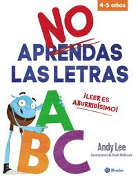 NO APRENDAS LAS LETRAS (4-5 AÑOS) LEER ES ABURRIDISIMO