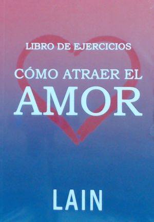 CÓMO ATRAER EL AMOR LIBRO DE EJERCICIOS