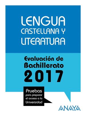 LENGUA CASTELLANA Y LITERATURA EVALUACION DE BACHILLERATO 2017 PAU