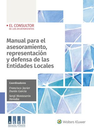 MANUAL PARA EL ASESORAMIENTO, REPRESENTACIÓN Y DEFENSA DE LAS ENTIDADES LOCALES