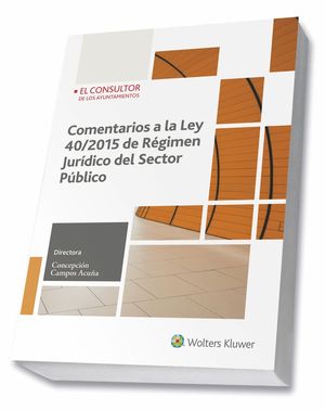 COMENTARIOS A LA LEY 40/2015 DE RÉGIMEN JURÍDICO DEL SECTOR PÚBLICO