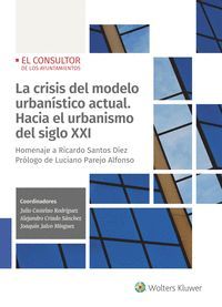 LA CRISIS DEL MODELO URBANÍSTICO ACTUAL. HACIA EL URBANISMO DEL SIGLO XXI