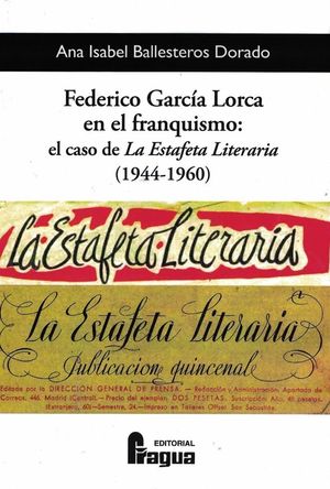 FEDERICO GARCIA LORCA EN EL FRANQUISMO (EL CASO DE LA ESTAFETA LITERARIA 1944-1960)