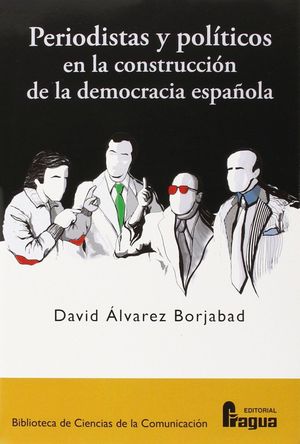 PERIODISTAS Y POLITICOS EN LA CONSTRUCCION DE LA DEMOCRACIA