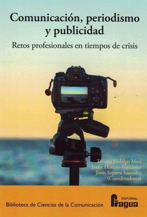 COMUNICACIÓN, PERIODISMO Y PUBLICIDAD. RETOS PROFESIONALES EN TIEMPOS DE CRISIS