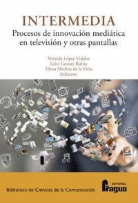 INTERMEDIA ( PROCESOS DE INNOVACION MEDIATICA EN TELEVISION Y OTRAS PANTALLAS)