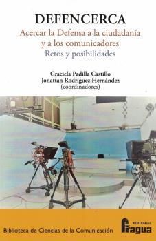 DEFENCERCA. ACERCAR LA DEFENSA A LA CIUDADANÍA Y A LOS COMUNICADORES. RETOS Y PO