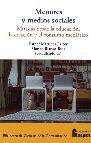 MENORES Y MEDIOS SOCIALES: MIRADAS DESDE LA EDUCACIÓN, LA CREACIÓN Y EL CONSUMO