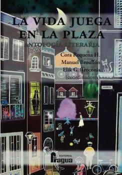 LA VIDA JUEGA EN LA PLAZA (ANTOLOGÍA LITERARIA)