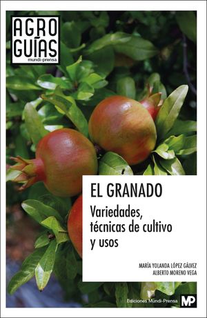 EL GRANADO: VARIEDADES, TÉCNICAS DE CULTIVO Y USOS