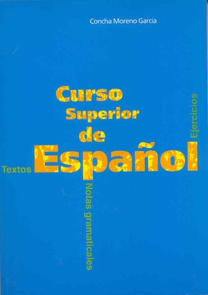 CURSO SUPERIOR ESPAÑOL, TEXTOS, NOTAS GRAMATICALES, EJERCICIOS