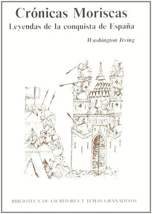 CRONICAS MORISCAS, LEYENDAS DE LA CONQUISTA DE ESPAÑA