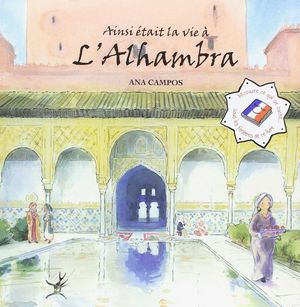 AINSI ÉTAIT LA VIE À L¿ALHAMBRA