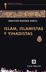 ISLAM, ISLAMISTAS Y YIHADISTAS