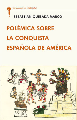 POLÉMICA SOBRE LA CONQUISTA ESPAÑOLA DE AMÉRICA