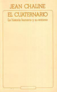 EL CUATERNARIO, LA HISTORIA HUMANA Y SU ENTORNO