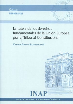 LA TUTELA DE LOS DERECHOS FUNDAMENTALES DE LA UNION EUROPEA POR E