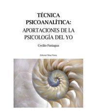 TECNICA PSICOANALITICA: APORTACIONES DE LA PSICOLOGIA DEL YO