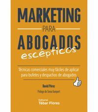 MARKETING PARA ABOGADOS ESCEPTICOS.TÉCNICAS COMERCIALES MUY FÁCILES DE APLICAR P